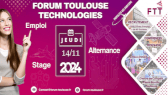 En recherche de  Stages, alternances, CDI, CDD ?  Venez au Forum Toulouse Technologie du 14/11/2024